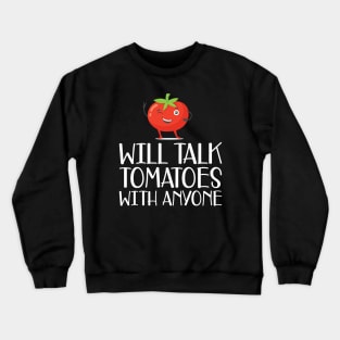 Gardener - Will talk tomatoes with anyone Crewneck Sweatshirt